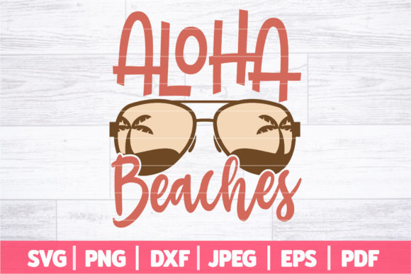 Aloha Beaches SVG Funny Summer SVG for Graphics and Crafts