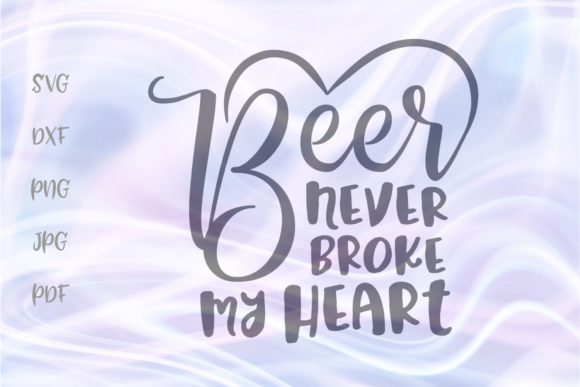 Beer Never Broke My Heart Cut File Review