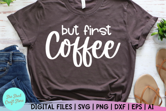 But First Coffee Svg, Funny Coffee Svg for Graphics & Crafts