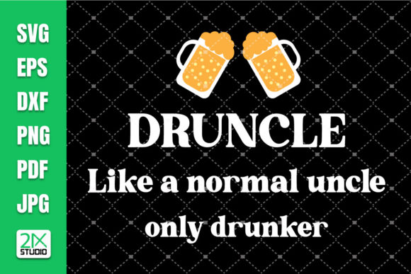 Druncle SVG, Uncle SVG, Drinking Graphic: Graphics and Crafts Review