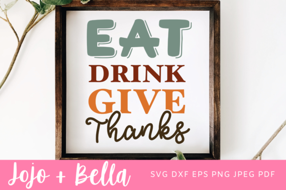 Eat Drink Give Thanks Svg, Thanksgiving Graphics and Crafts Review