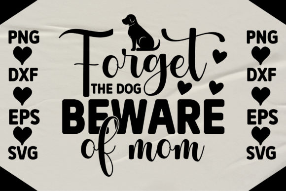 Forget the Dog Beware of Mum Graphics and Crafts Review