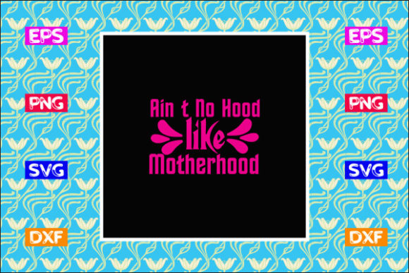 Funny Mom SVG Design, Ain't No Hood Like: Graphics & Crafts Review