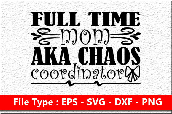 Funny Mom Svg Design ,Full Time Mom for Crafts & Graphics