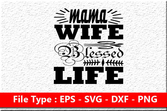 Funny Mom Svg Design: Mama Wife Blessed Life