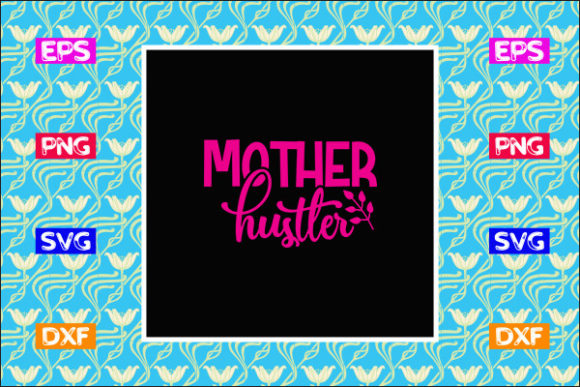 Funny Mom SVG Design, Mother Hustler Graphics for Crafts