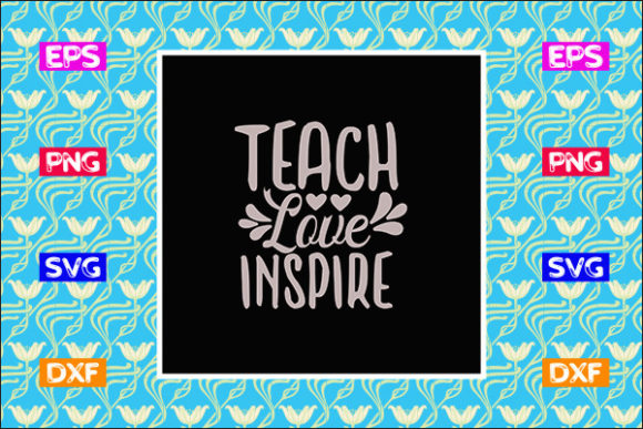 Funny Teacher SVG Design, Teach Love I Graphics for Crafts