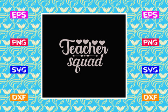 Funny Teacher SVG Design, Teacher Squad Graphics for Crafts