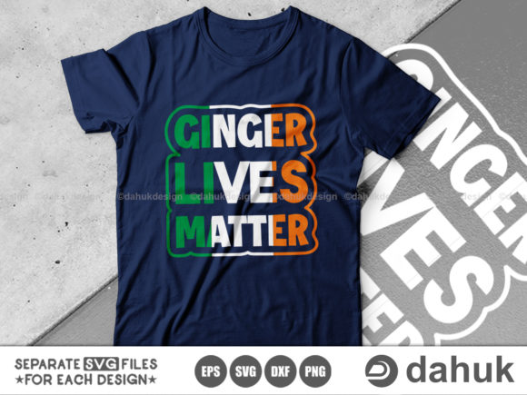 Ginger Lives Matter SVG, St. Patrick s Graphics for Crafts