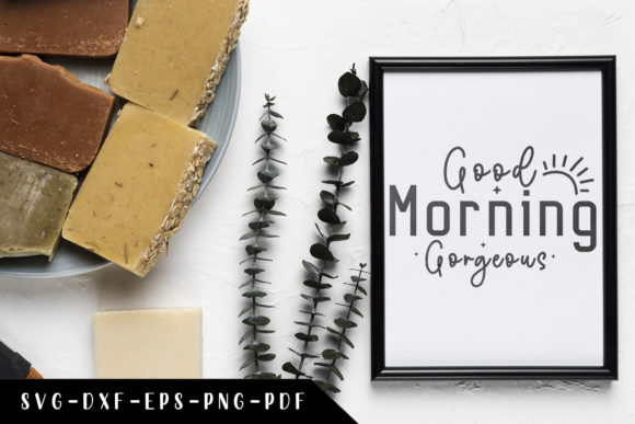 Good Morning Gorgeous, Bathroom Sign SVG Graphics and Crafts Review