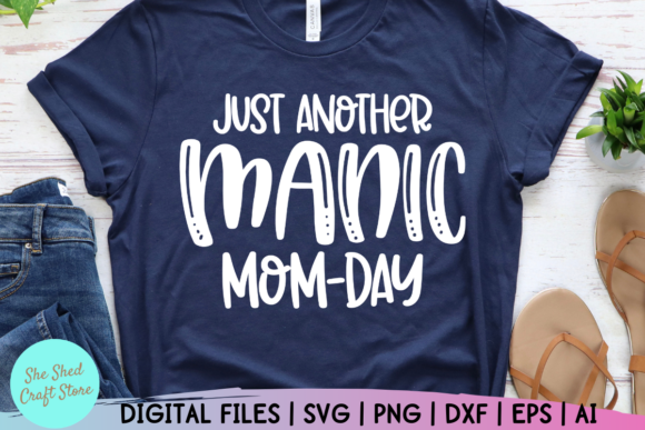 Just Another Manic Mom Day Svg Funny Mom Graphics Crafts