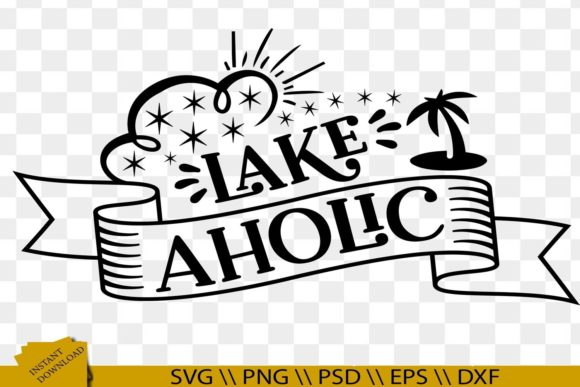 Lake Aholic Lake Svg Funny Quotes: Graphics & Crafts for Editors