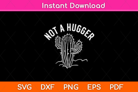 Not a Hugger Funny Cactus Svg Graphics for Crafts