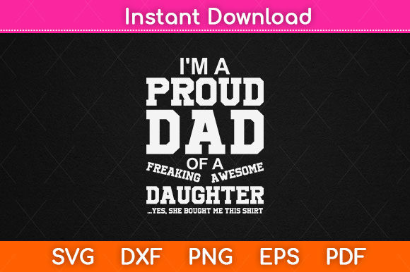 Proud Dad of a Freaking Awesome Daughter: Graphics for Crafts